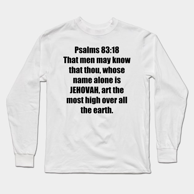 Psalm 83:18 King James Version (KJV) Bible Verse Typography Long Sleeve T-Shirt by Holy Bible Verses